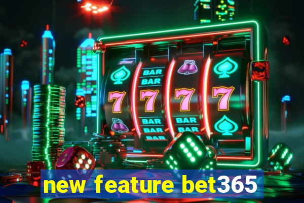 new feature bet365